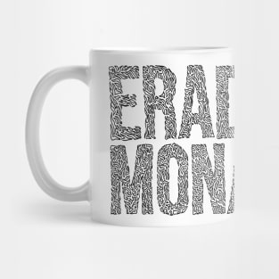 ERADICATE MONARCHY. Mug